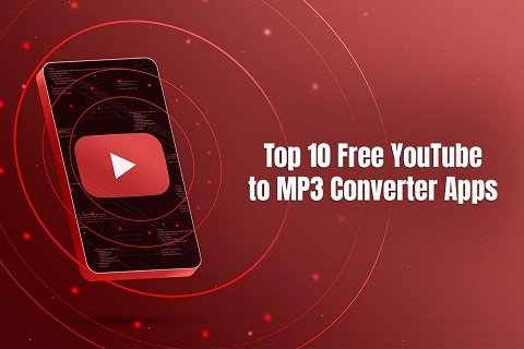 Top 10 free YouTube to MP3 Converter Apps