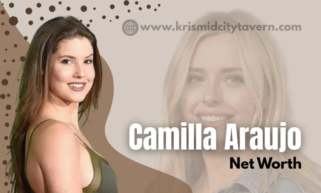 camilla araujo net worth