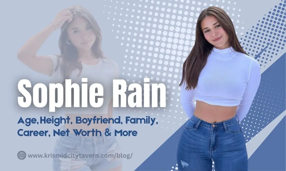 Sophie Rain Age, Height, Bio, Boyfriend, Career, Net Worth & More