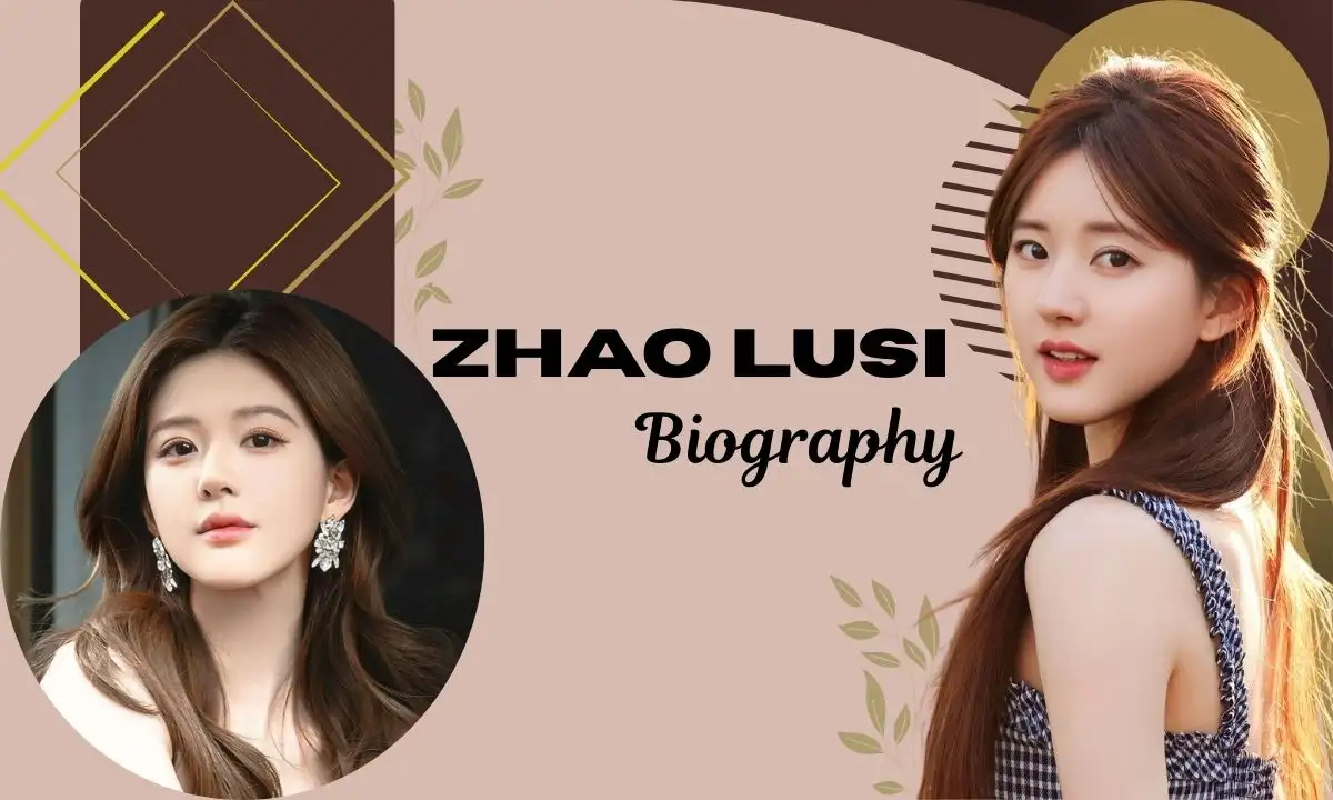Zhao Lusi Age: A Complete Biography & Career Guide